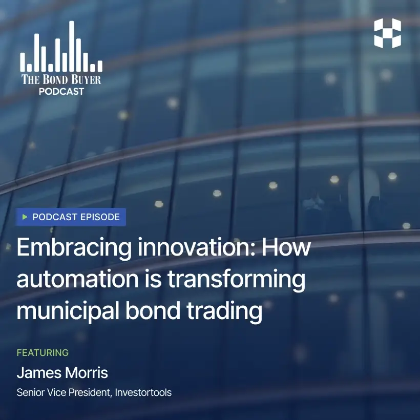 james morris, senior vice president at investortools, featured in the bond buyer podcast